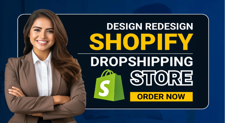 I will build shopify website, design or redesign shopify store, dropshipping store